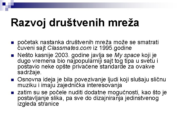 Razvoj društvenih mreža n n početak nastanka društvenih mreža može se smatrati čuveni sajt