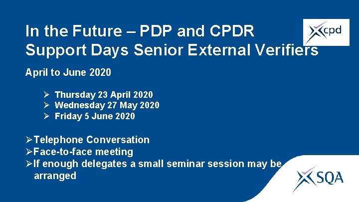 In the Future – PDP and CPDR Support Days Senior External Verifiers April to