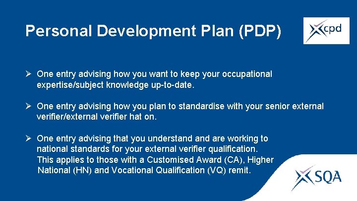 Personal Development Plan (PDP) Ø One entry advising how you want to keep your
