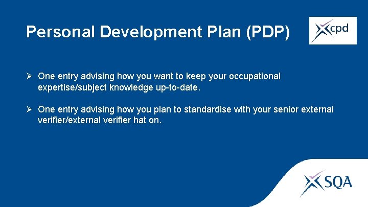 Personal Development Plan (PDP) Ø One entry advising how you want to keep your