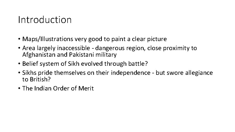 Introduction • Maps/Illustrations very good to paint a clear picture • Area largely inaccessible