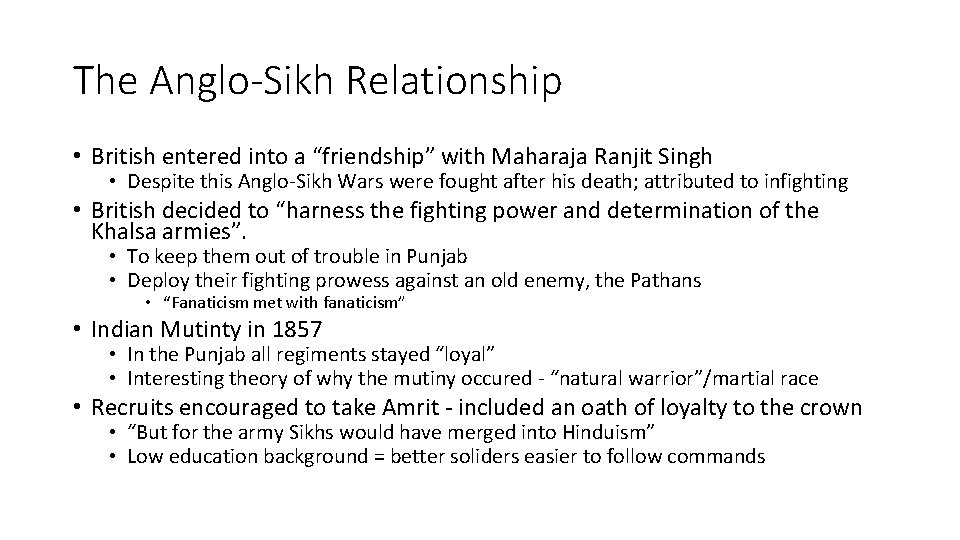 The Anglo-Sikh Relationship • British entered into a “friendship” with Maharaja Ranjit Singh •