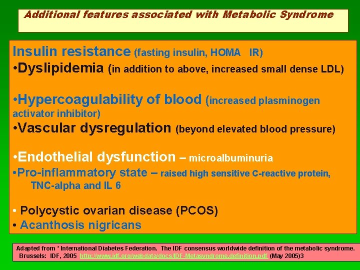 Additional features associated with Metabolic Syndrome Insulin resistance (fasting insulin, HOMA IR) • Dyslipidemia