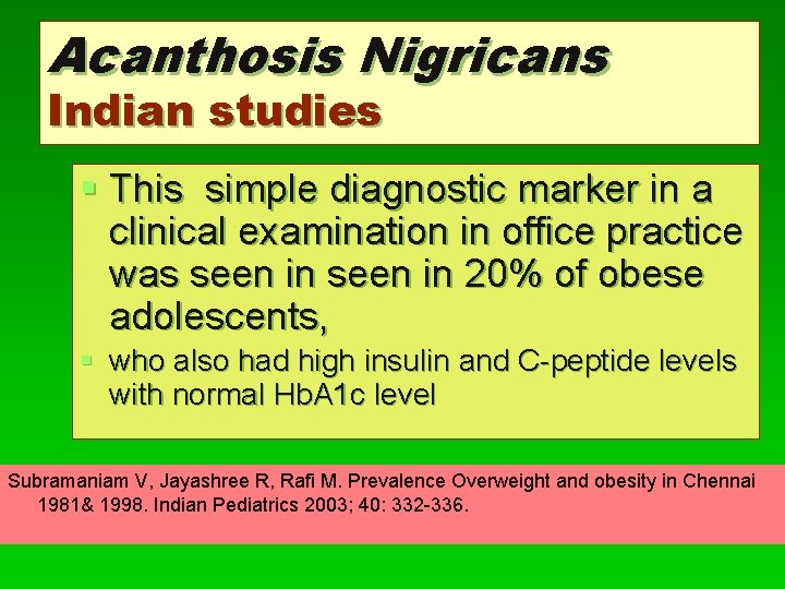 Acanthosis Nigricans Indian studies § This simple diagnostic marker in a clinical examination in