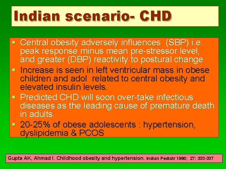 Indian scenario- CHD § Central obesity adversely influences (SBP) i. e. peak response minus