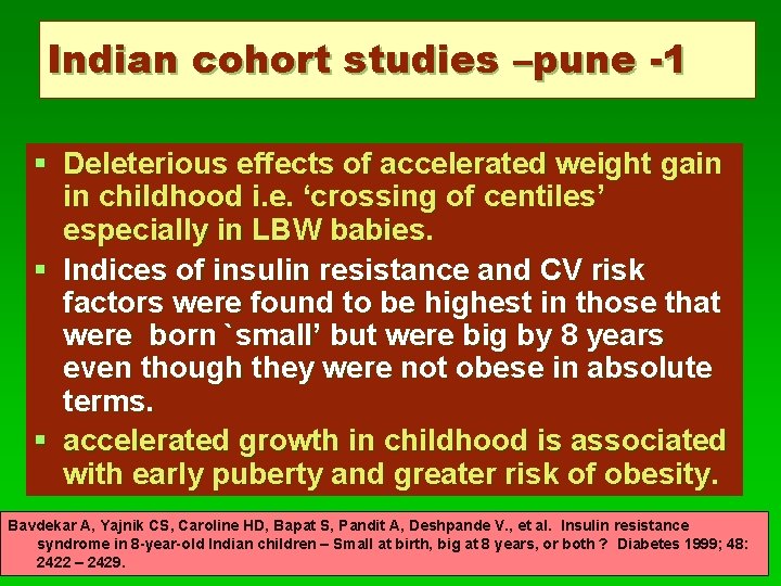 Indian cohort studies –pune -1 § Deleterious effects of accelerated weight gain in childhood