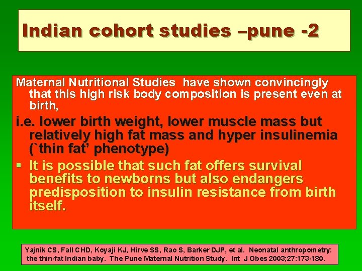 Indian cohort studies –pune -2 Maternal Nutritional Studies have shown convincingly that this high