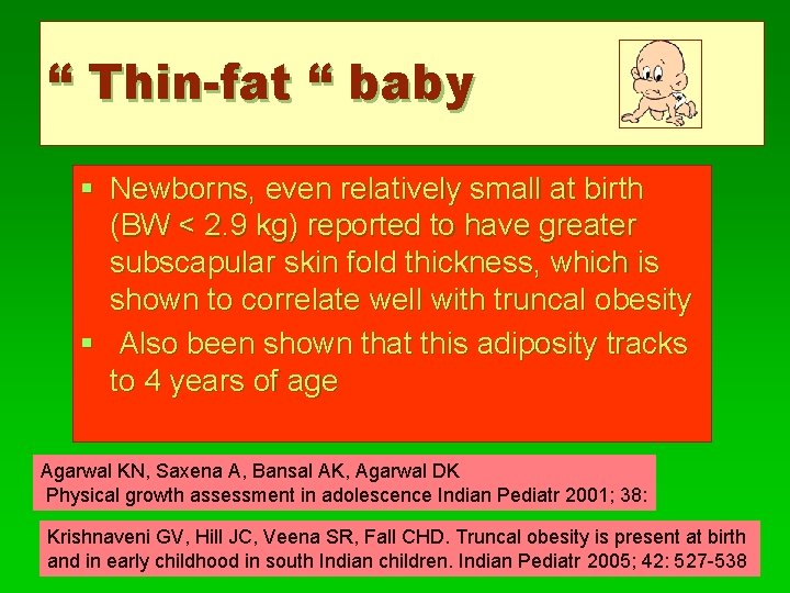 “ Thin-fat “ baby § Newborns, even relatively small at birth (BW < 2.