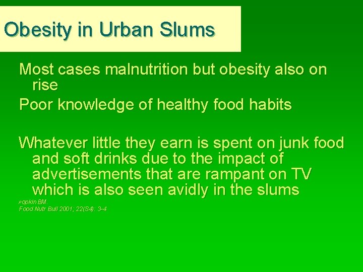 Obesity in Urban Slums Most cases malnutrition but obesity also on rise Poor knowledge