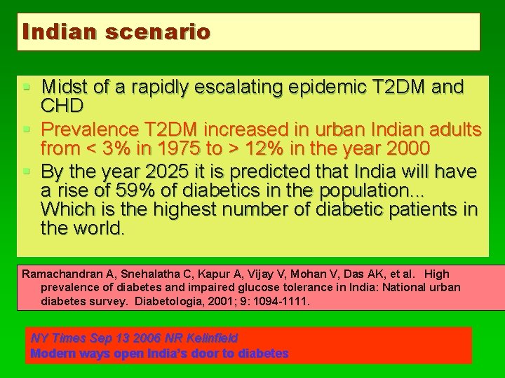 Indian scenario § Midst of a rapidly escalating epidemic T 2 DM and CHD