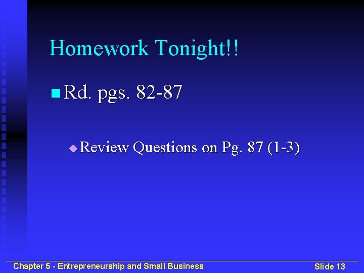 Homework Tonight!! n Rd. pgs. 82 -87 u Review Questions on Pg. 87 (1
