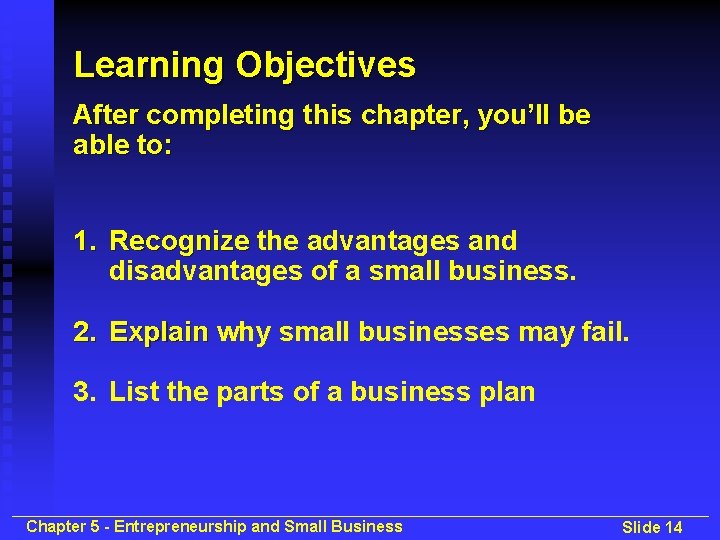 Learning Objectives After completing this chapter, you’ll be able to: 1. Recognize the advantages