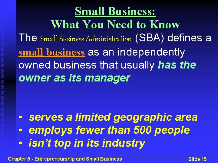 Small Business: What You Need to Know The Small Business Administration (SBA) defines a