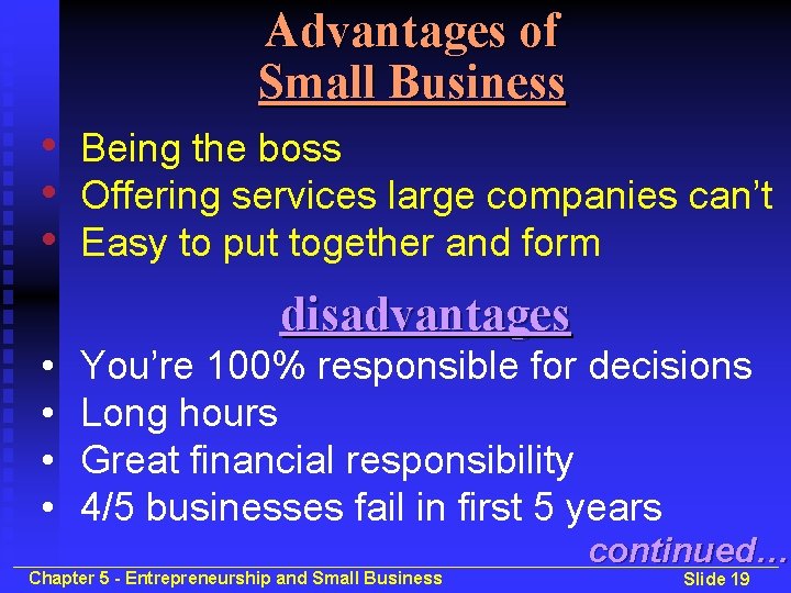 Advantages of Small Business • Being the boss • Offering services large companies can’t