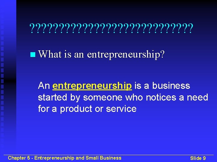 ? ? ? ? ? ? ? n What is an entrepreneurship? An entrepreneurship