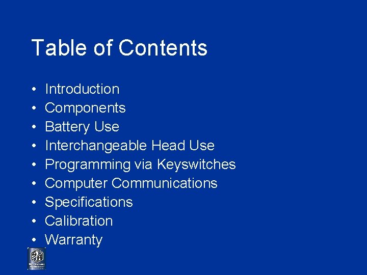 Table of Contents • • • Introduction Components Battery Use Interchangeable Head Use Programming