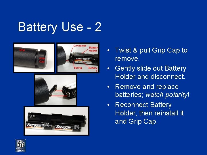 Battery Use - 2 • Twist & pull Grip Cap to remove. • Gently