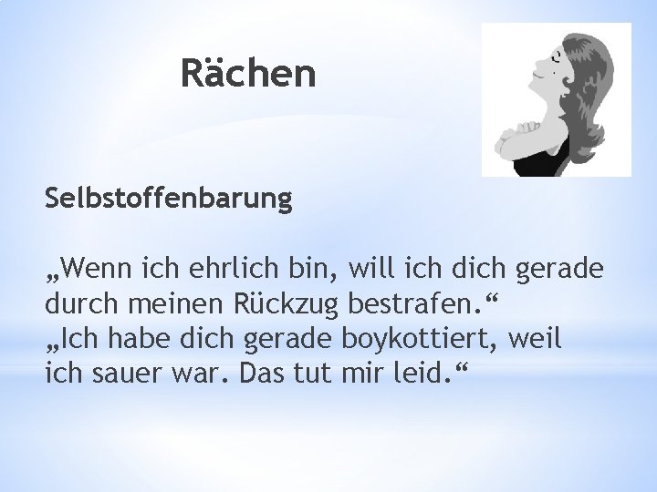 Rächen Selbstoffenbarung „Wenn ich ehrlich bin, will ich dich gerade durch meinen Rückzug bestrafen.