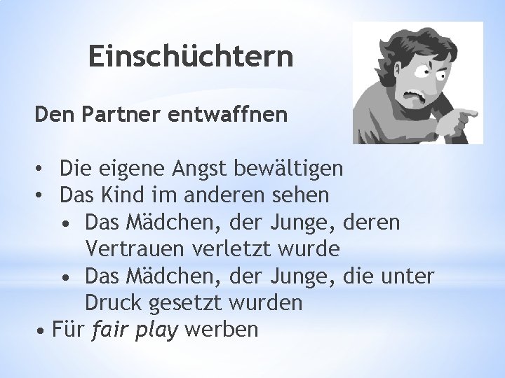 Einschüchtern Den Partner entwaffnen • Die eigene Angst bewältigen • Das Kind im anderen