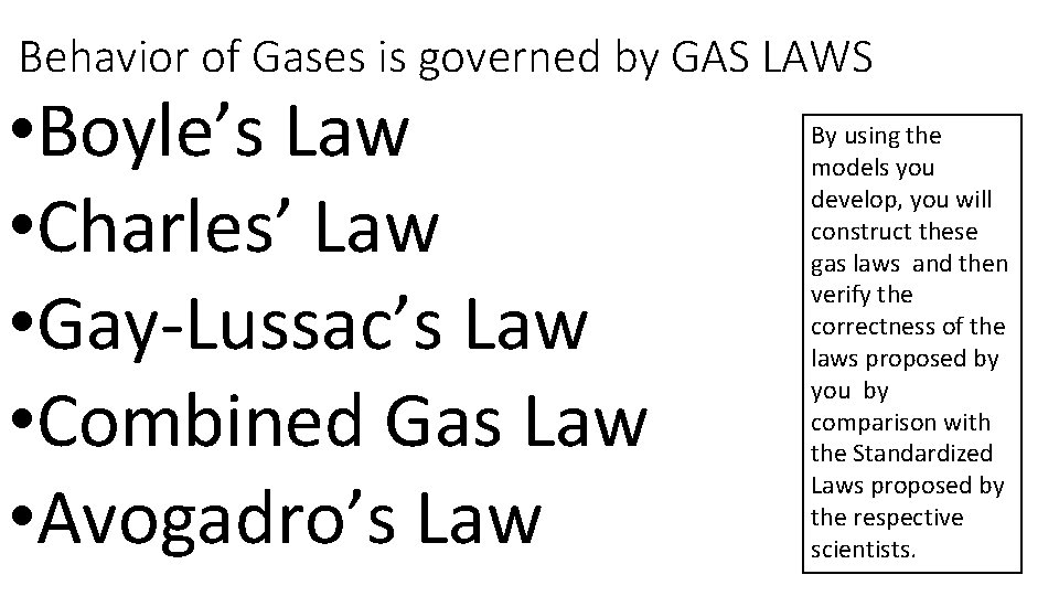 Behavior of Gases is governed by GAS LAWS • Boyle’s Law • Charles’ Law