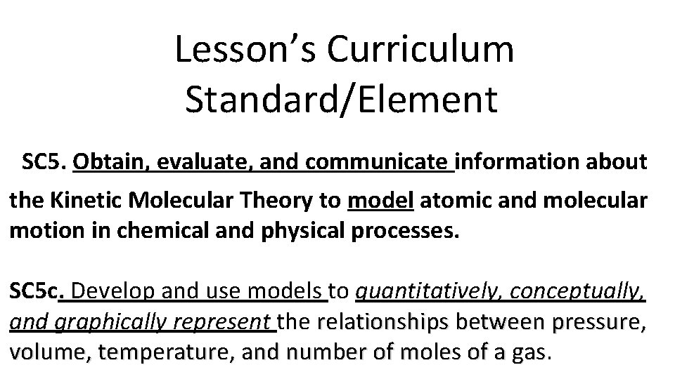 Lesson’s Curriculum Standard/Element SC 5. Obtain, evaluate, and communicate information about the Kinetic Molecular