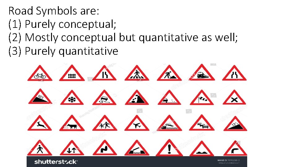 Road Symbols are: (1) Purely conceptual; (2) Mostly conceptual but quantitative as well; (3)