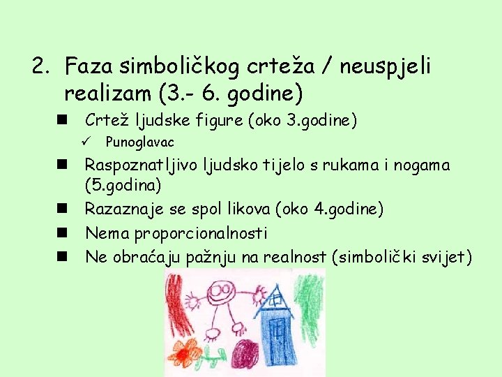 2. Faza simboličkog crteža / neuspjeli realizam (3. - 6. godine) n Crtež ljudske