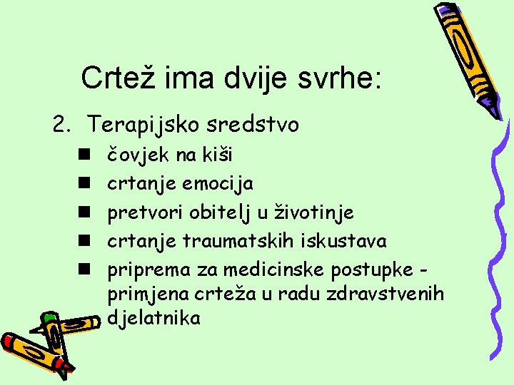 Crtež ima dvije svrhe: 2. Terapijsko sredstvo n n n čovjek na kiši crtanje