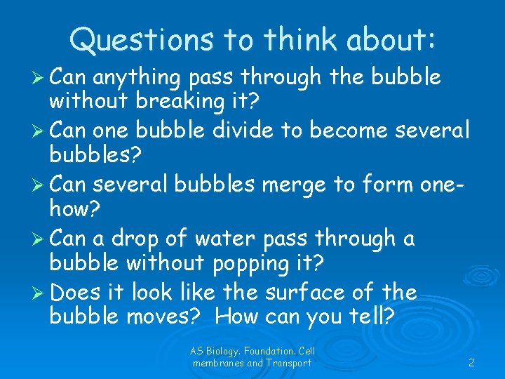 Questions to think about: Ø Can anything pass through the bubble without breaking it?