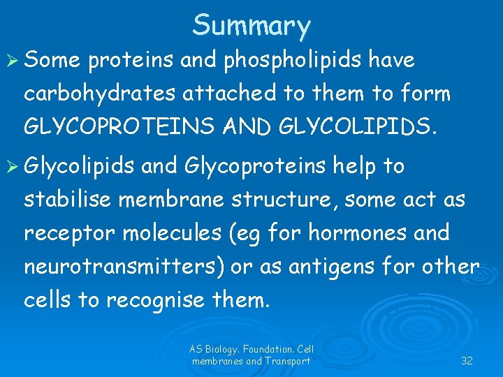 Ø Some Summary proteins and phospholipids have carbohydrates attached to them to form GLYCOPROTEINS