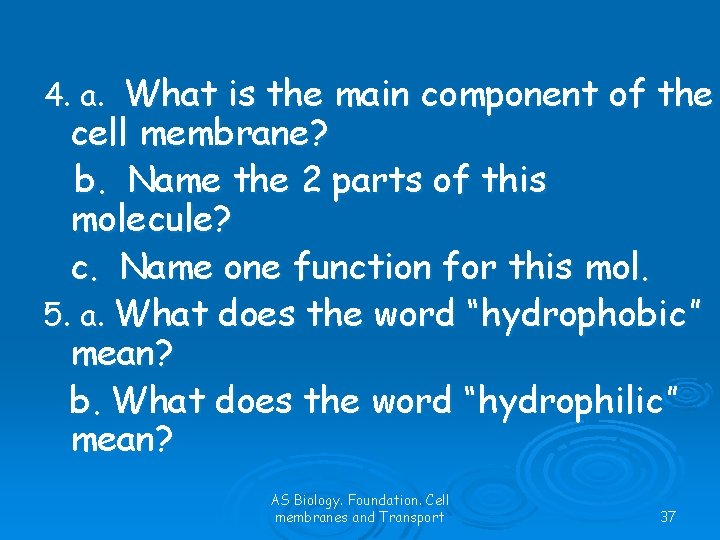 4. a. What is the main component of the cell membrane? b. Name the