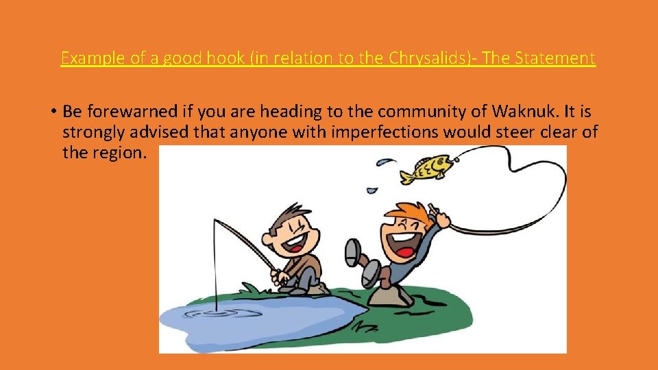 Example of a good hook (in relation to the Chrysalids)- The Statement • Be