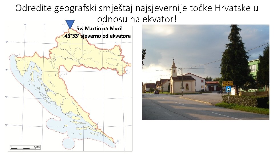 Odredite geografski smještaj najsjevernije točke Hrvatske u odnosu na ekvator! Sv. Martin na Muri