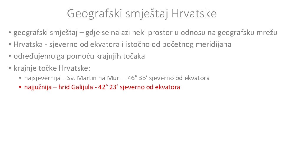 Geografski smještaj Hrvatske • geografski smještaj – gdje se nalazi neki prostor u odnosu