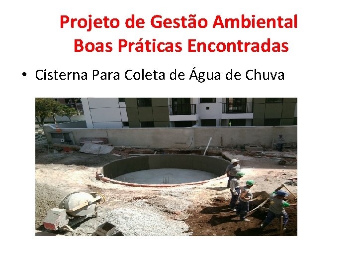 Projeto de Gestão Ambiental Boas Práticas Encontradas • Cisterna Para Coleta de Água de