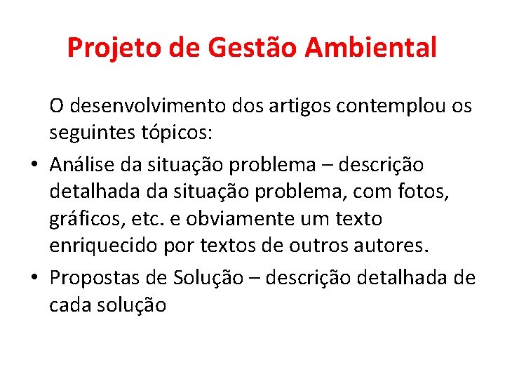 Projeto de Gestão Ambiental O desenvolvimento dos artigos contemplou os seguintes tópicos: • Análise