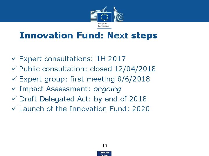 Innovation Fund: Next steps ü ü ü Expert consultations: 1 H 2017 Public consultation: