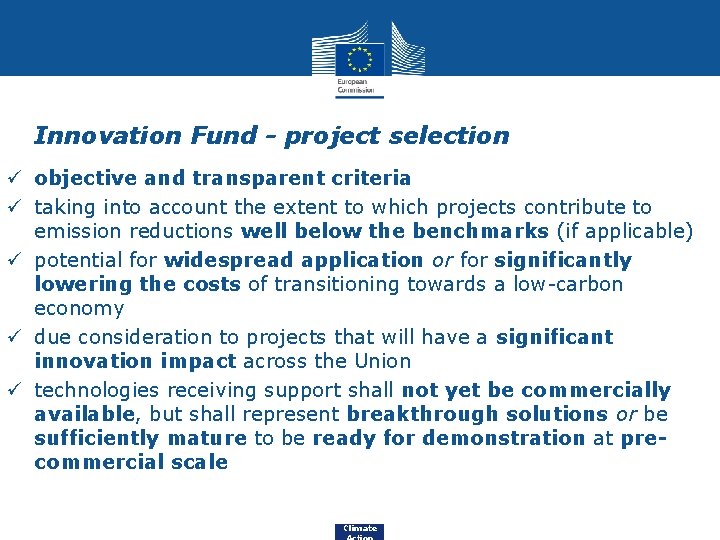  • Innovation Fund - project selection ü objective and transparent criteria ü taking