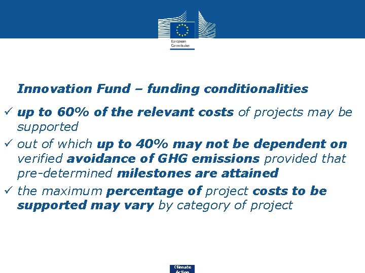  • Innovation Fund – funding conditionalities ü up to 60% of the relevant