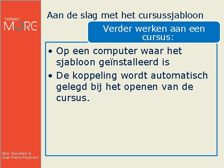 Aan de slag met het cursussjabloon Verder werken aan een cursus: • Op een