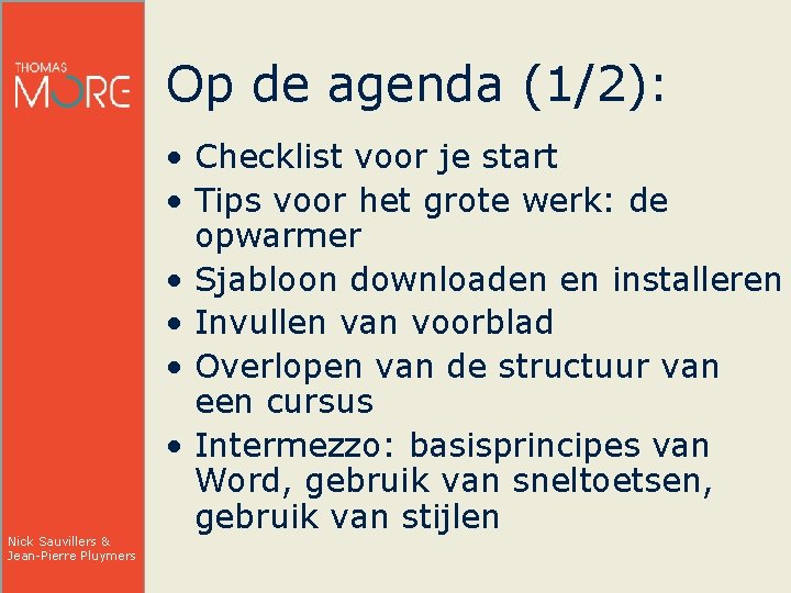 Op de agenda (1/2): Nick Sauvillers & Jean-Pierre Pluymers • Checklist voor je start