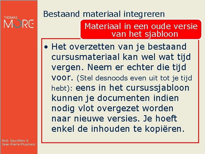 Bestaand materiaal integreren Materiaal in een oude versie van het sjabloon • Het overzetten