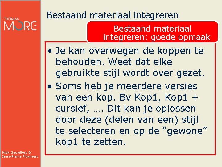 Bestaand materiaal integreren: goede opmaak • Je kan overwegen de koppen te behouden. Weet