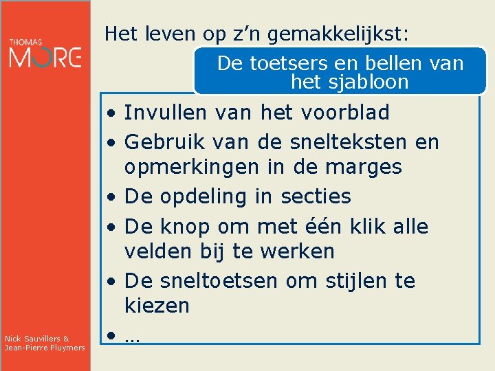 Het leven op z’n gemakkelijkst: De toetsers en bellen van het sjabloon Nick Sauvillers