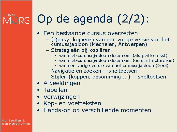 Op de agenda (2/2): • Een bestaande cursus overzetten – (t)easy: kopiëren van een