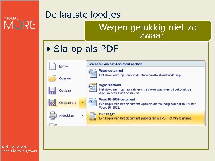 De laatste loodjes Wegen gelukkig niet zo zwaar • Sla op als PDF Nick