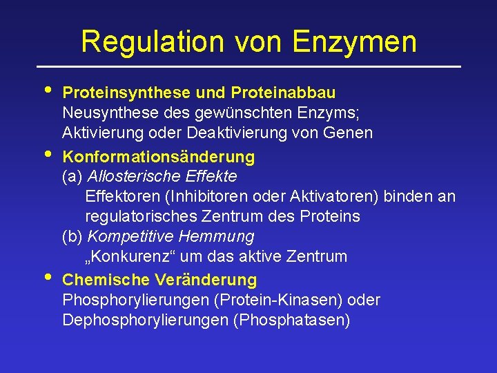 Regulation von Enzymen • • • Proteinsynthese und Proteinabbau Neusynthese des gewünschten Enzyms; Aktivierung