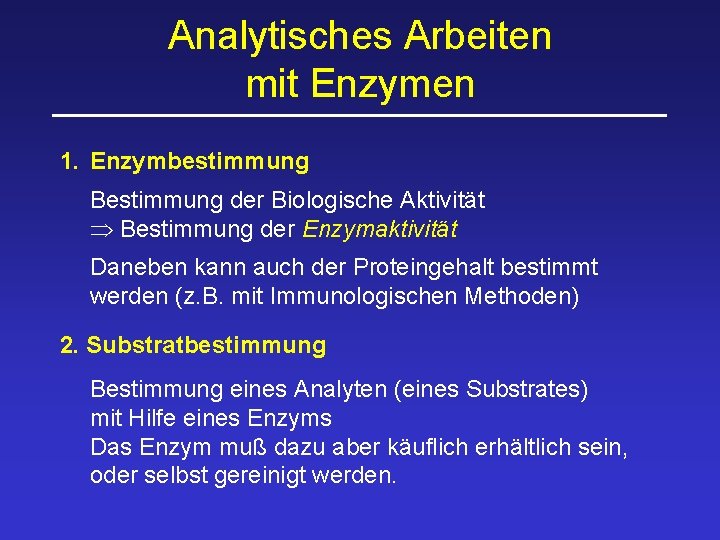 Analytisches Arbeiten mit Enzymen 1. Enzymbestimmung Bestimmung der Biologische Aktivität Bestimmung der Enzymaktivität Daneben