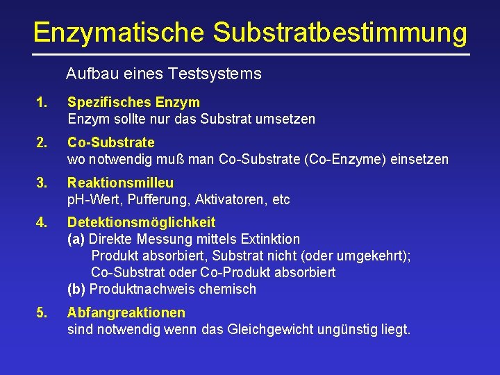 Enzymatische Substratbestimmung Aufbau eines Testsystems 1. Spezifisches Enzym sollte nur das Substrat umsetzen 2.