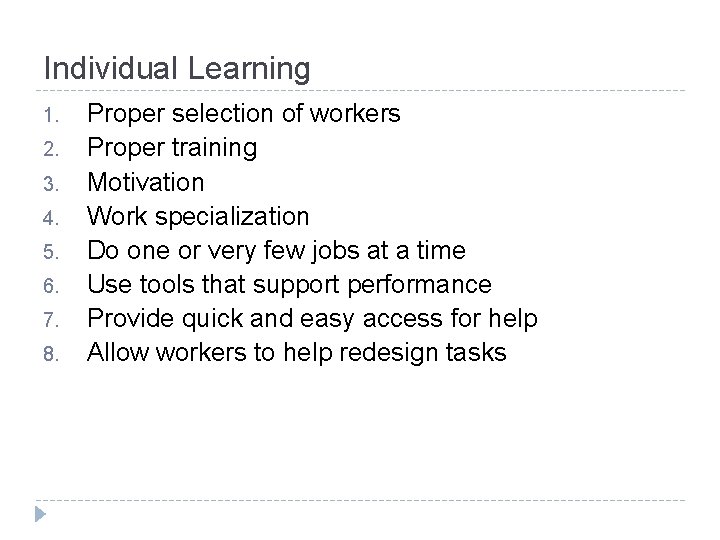 Individual Learning 1. 2. 3. 4. 5. 6. 7. 8. Proper selection of workers